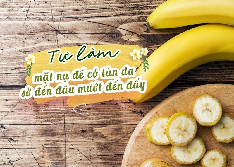 Tự làm mặt nạ chuối để có làn da sờ đến đâu mướt đến đấy