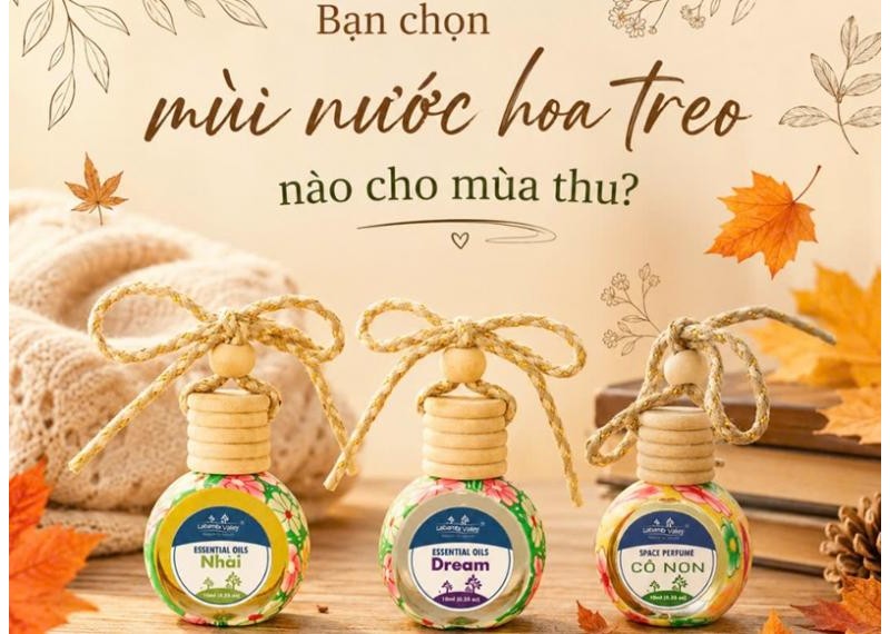 Bạn chọn nước hoa treo nào cho mùa thu? 