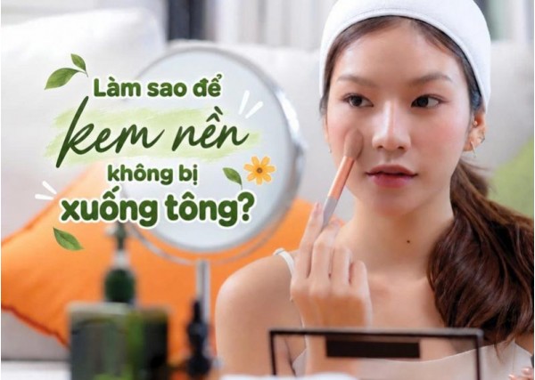 Làm sao để kem nền không bị xuống tông?