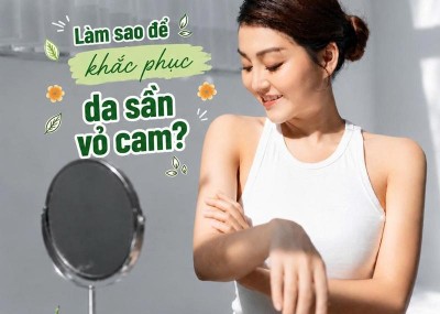 Làm sao để khắc phục da sần vỏ cam?