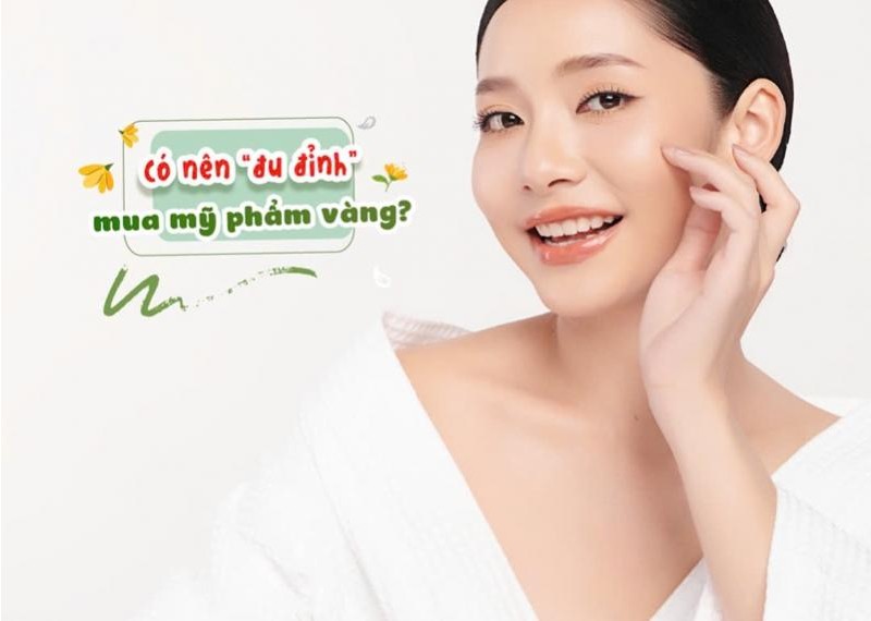 Có nên "đu đỉnh" mua mỹ phẩm vàng? 