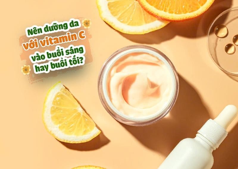 Nên dưỡng da với vitamin C vào buổi sáng hay buổi tối? 