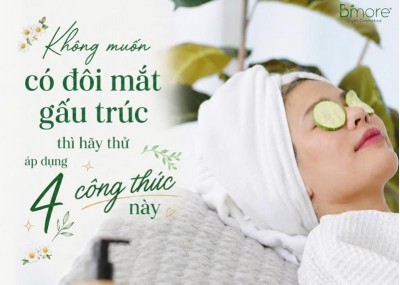 Không muốn có đôi mắt gấu trúc thì hãy thử áp dụng 4 công thức này