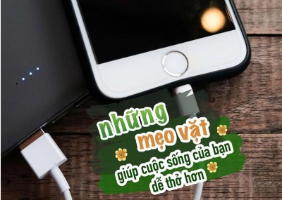 Những mẹo vặt giúp cuộc sống của bạn dễ thở hơn 