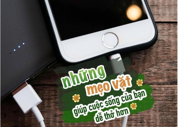 Những mẹo vặt giúp cuộc sống của bạn dễ thở hơn 