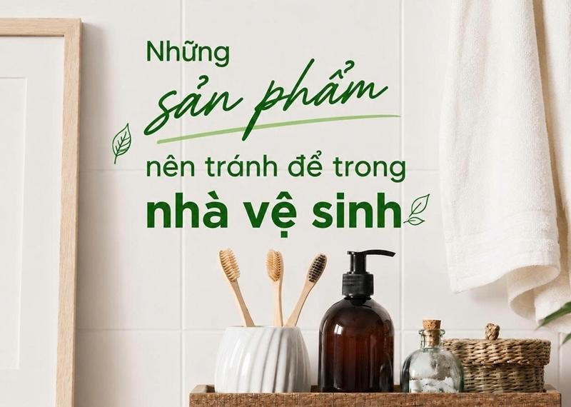 Những sản phẩm nên tránh để trong nhà vệ sinh 
