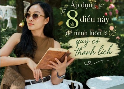 Áp dụng 8 điều này để mình luôn là quý cô thanh lịch 